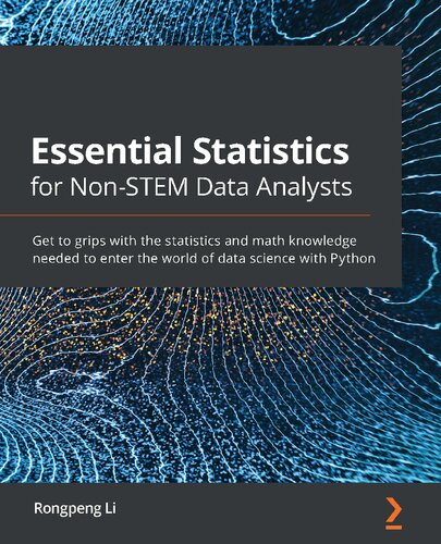 Essential Statistics For Nonstem Data Analysts Get To Grips With The Statistics And Math Knowledge Needed To Enter The World Of Data Science With Python 1st Edition Rongpeng Li