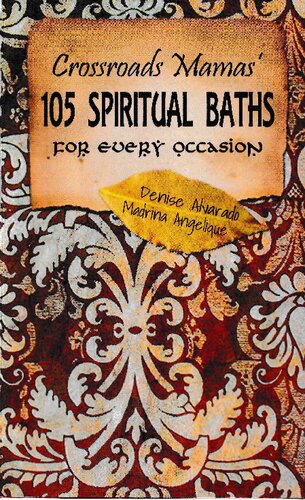 Crossroads Mamas 105 Spiritual Baths For Every Occasion Denise Alvarado