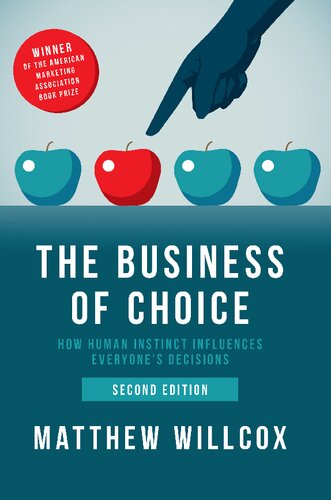 The Business Of Choice How Human Instinct Influences Everyones Decision 2nd Edition Matthew Willcox
