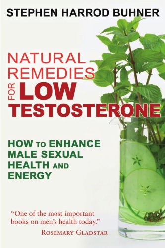 Natural Remedies For Low Testosterone How To Enhance Male Sexual Health And Energy 2nd Ed Buhner