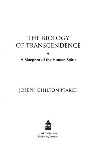 The Biology Of Transcendence A Blueprint Of The Human Spirit Pearce