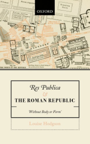 Res Publica And The Roman Republic Without Body Or Form Hodgson