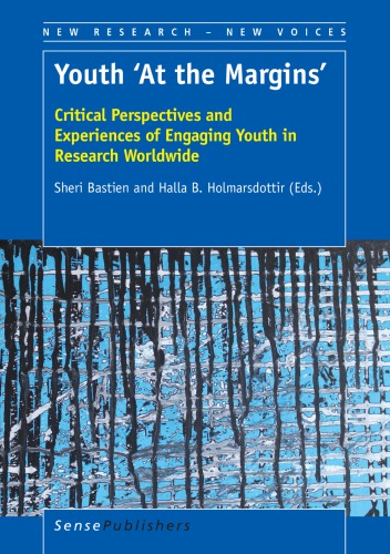 Youth At The Margins Critical Perspectives And Experiences Of Engaging Youth In Research Worldwide Bastien
