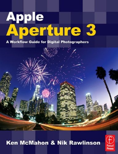 Apple Aperture 3 A Workflow Guide For Digital Photographers 1st Edition Safari