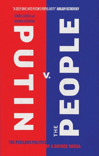 Putin V The People The Perilous Politics Of A Divided Russia Unabridged Edition Samuel A Greene