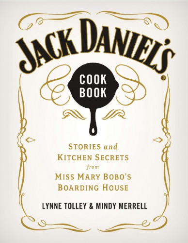 Jack Daniels Cookbook Stories And Kitchen Secrets From Miss Mary Bobos Boarding House Lynne Tolley