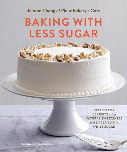 Baking With Less Sugar Recipes For Desserts Using Natural Sweeteners And Littletono White Sugar Chang