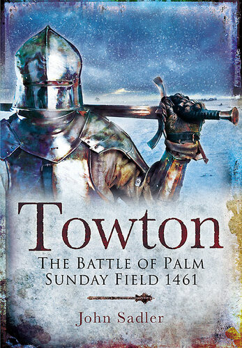 Towton The Battle Of Palm Sunday Field 1461 John Sadler
