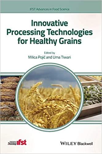 Innovative Processing Technologies For Healthy Grains Milica Pojic