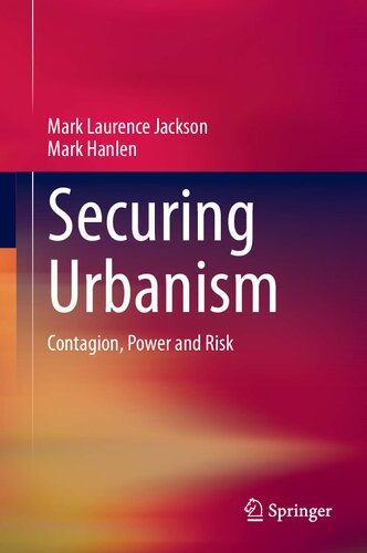 Securing Urbanism Contagion Power And Risk Mark Laurence Jackson