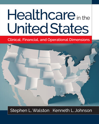 Healthcare In The United States Clinical Financial And Operational Dimensions Kenneth L Johnson