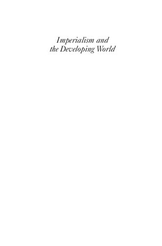 Imperialism And The Developing World How Britain And The United States Shaped The Global Periphery Atul Kohli