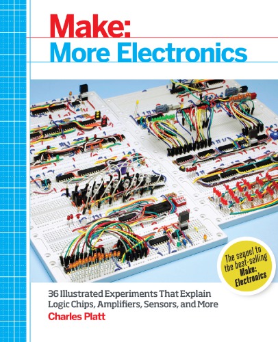 Make More Electronics Journey Deep Into The World Of Logic Chips Amplifiers Sensors And Randomicity 1st Charles Platt