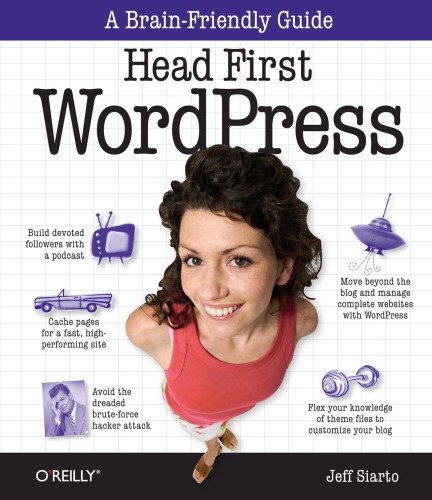 Head First Wordpress A Brainfriendly Guide To Creating Your Own Custom Wordpress Blog 1st Ed Siarto