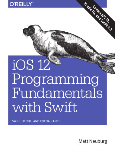 Ios 12 Programming Fundamentals With Swift Swift Xcode And Cocoa Basics 5th Edition Matt Neuburg