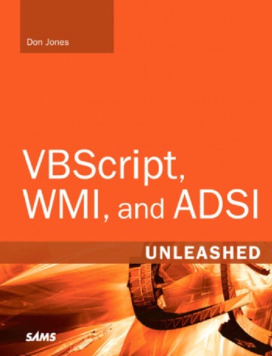 Vbscript Wmi And Adsi Unleashed Using Vbscript Wmi And Adsi To Automate Windows Administration Second Edition Jones