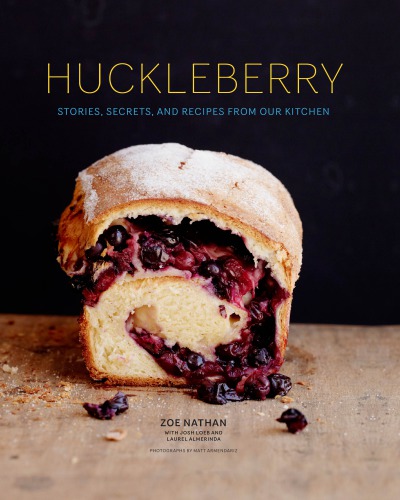 Huckleberry Stories Secrets And Recipes From Our Kitchen Laurel Almerinda