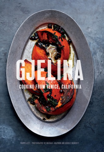 Gjelina Cooking From Venice California Travis Lett