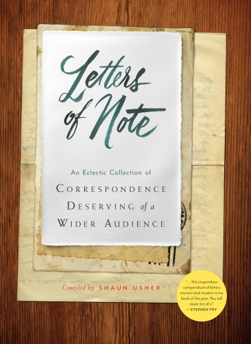 Letters Of Note An Eclectic Collection Of Correspondence Deserving Of A Wider Audience Usher
