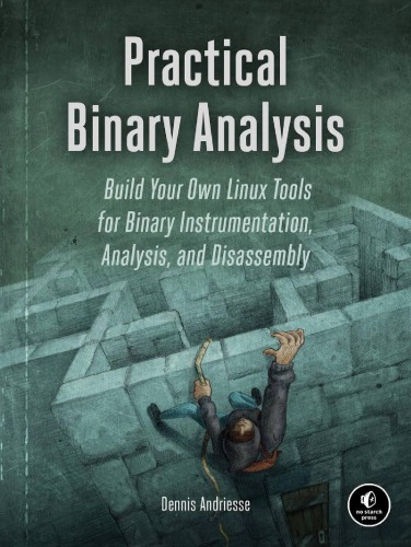 Practical Binary Analysis Build Your Own Linux Tools For Binary Instrumentation Analysis And Disassembly Andriesse