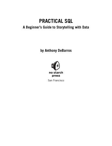 Practical Sql A Beginners Guide To Storytelling With Data 1st Edition Anthony Debarros