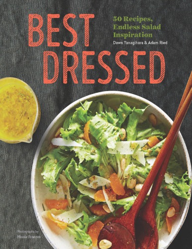 Best Dressed 50 Recipes Endless Salad Inspiration Dawn Yanagihara