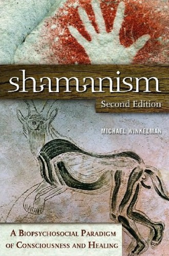 Shamanism A Biopsychosocial Paradigm Of Consciousness And Healing 2nd Ed Winkelman