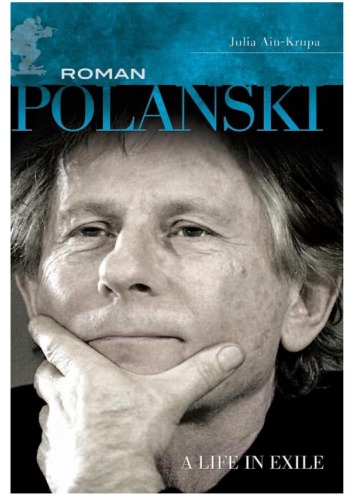 Roman Polanski A Life In Exile Polanski Roman Ainkrupa Julia