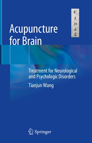 Acupuncture For Brain Treatment For Neurological And Psychologic Disorders Tianjun Wang