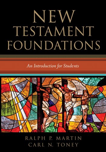 New Testament Foundations An Introduction For Students Ralph P Martin