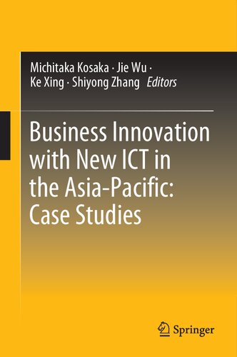 Business Innovation With New Ict In The Asiapacific Case Studies Michitaka Kosaka