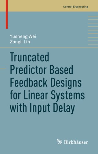Truncated Predictor Based Feedback Designs For Linear Systems With Input Delay Yusheng Wei