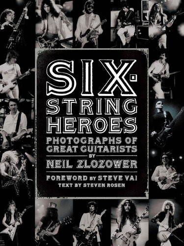 Sixstring Heroes Photographs Of Great Guitarists 1st Edition Neil Zlozower