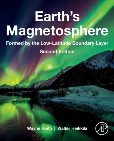 Earths Magnetosphere Formed By The Lowlatitude Boundary Layer 2nd Edition Wayne Keith