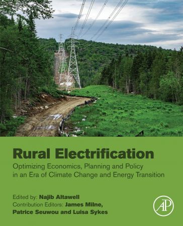 Rural Electrification Optimizing Economics Planning And Policy In An Era Of Climate Change And Energy Transition Najib Altawell