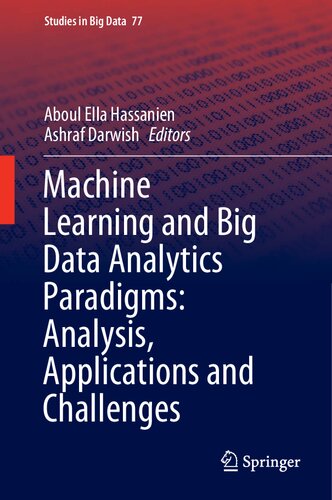 Machine Learning And Big Data Analytics Paradigms Analysis Applications And Challenges 1st Ed 2021 Aboul Ella Hassanien