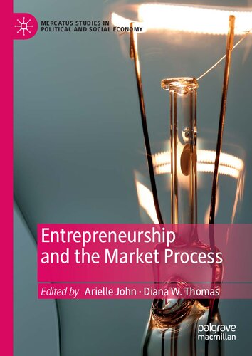 Entrepreneurship And The Market Process 1st Edition Arielle John