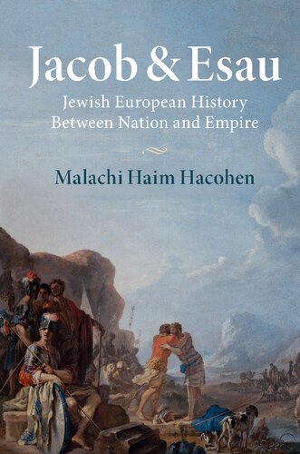 Jacob And Esau Jewish European History Between Nation And Empire Malachi Hacohen