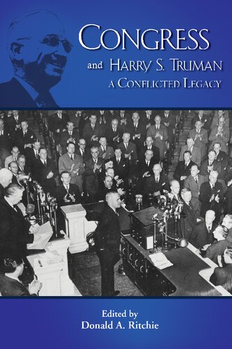 Congress And Harry S Truman A Conflicted Legacy Donald A Ritchie