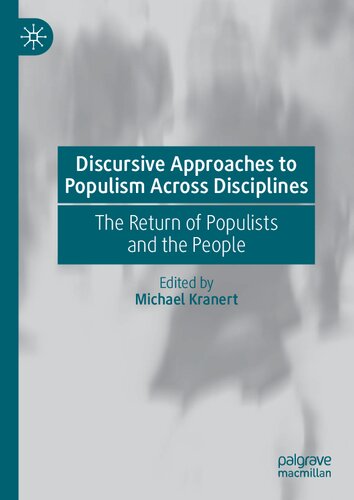 Discursive Approaches To Populism Across Disciplines The Return Of Populists And The People Michael Kranert