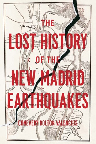 The Lost History Of The New Madrid Earthquakes Conevery Bolton Valencius