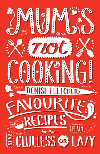 Mums Not Cooking Favourite Singaporean Recipes For The Near Clueless Or Plain Lazy Denise Fletcher