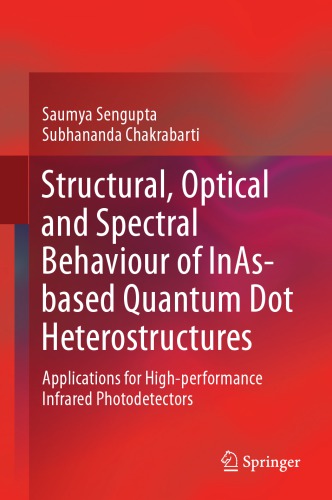 Structural Optical And Spectral Behaviour Of Inasbased Quantum Dot Heterostructures Applications For Highperformance Infrared Photodetectors Sengupta