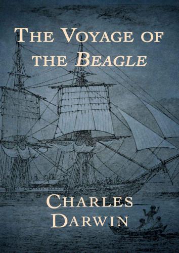 The Voyage Of The Beagle The Illustrated Edition Of Charles Darwins Travel Memoir And Field Journal Darwin