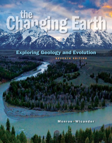 The Changing Earth Exploring Geology And Evolution Seventh Edition Monroe