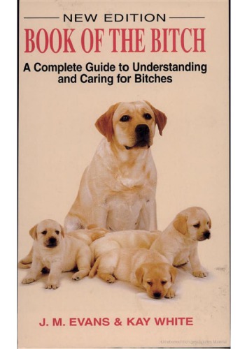 The Book Of The Bitch A Complete Guide To Understanding And Caring For Bitches Evans