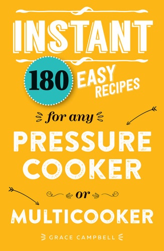 Instant 180 Easy Recipes For The Pressure Cooker Or Multicooker Campbell