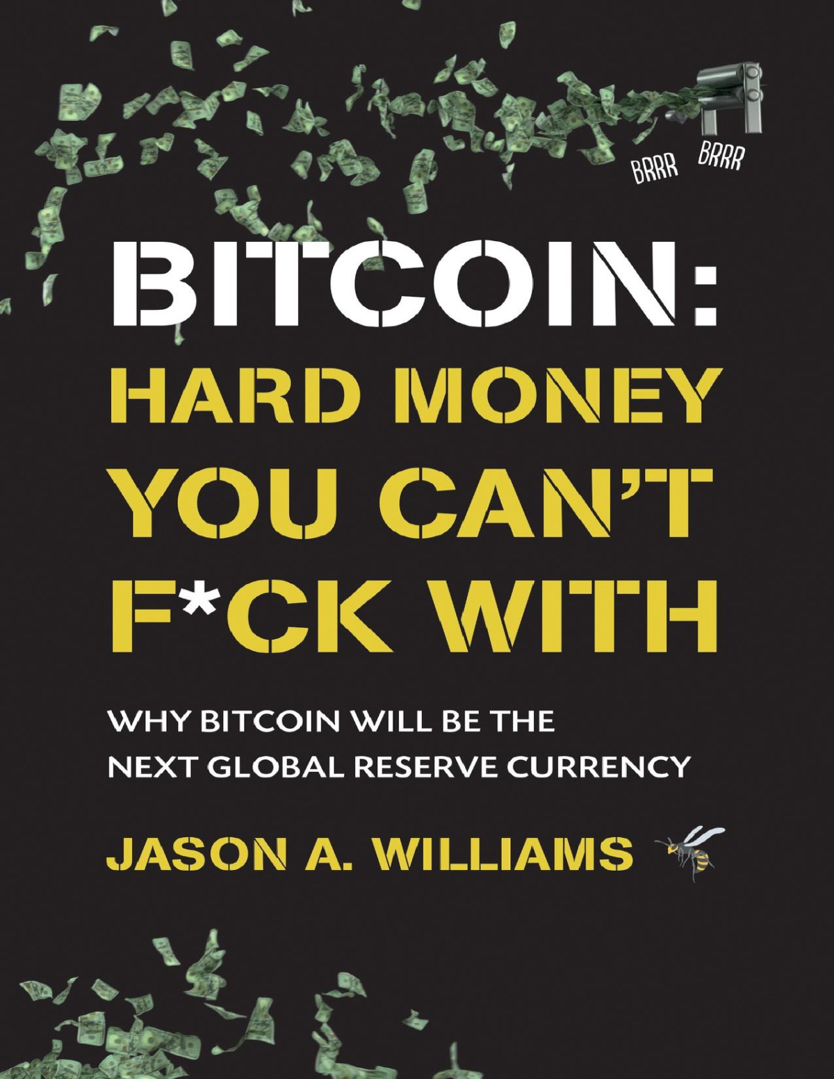 Bitcoin Hard Money You Cant Fck With Why Bitcoin Will Be The Next Global Reserve Currency Williams