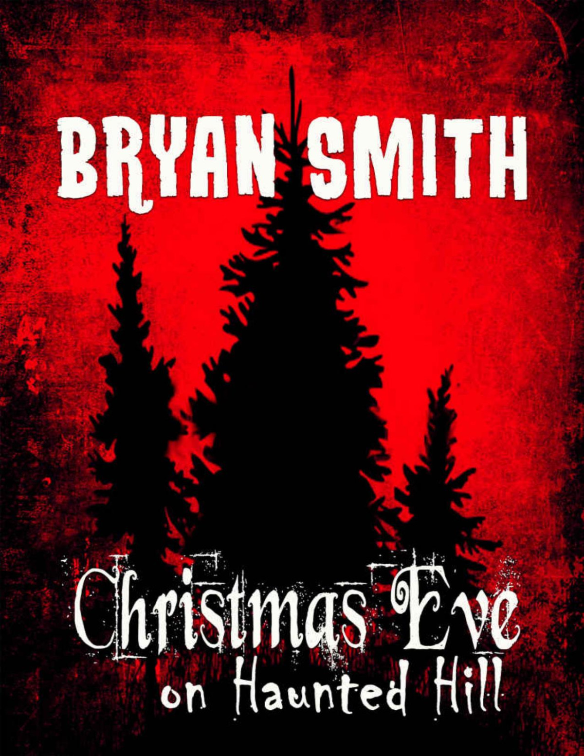 Christmas Eve On Haunted Hill Bryan Smith Smith Bryan