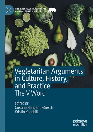 Vegetarian Arguments In Culture History And Practice The V Word Cristina Hanganubresch